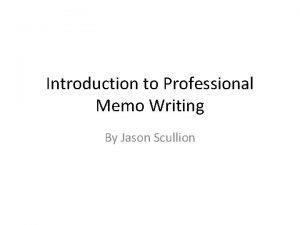 Introduction to Professional Memo Writing By Jason Scullion