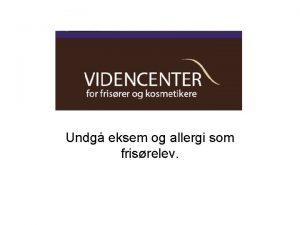 Undg eksem og allergi som frisrelev Hvordan ser