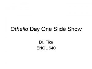 Othello Day One Slide Show Dr Fike ENGL