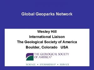 Global Geoparks Network Wesley Hill International Liaison The