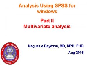 Analysis Using SPSS for windows Part II Multivariate