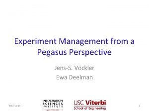 Experiment Management from a Pegasus Perspective JensS Vckler