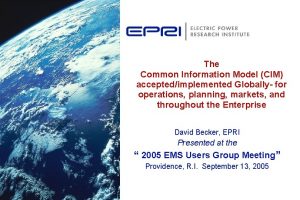 The Common Information Model CIM acceptedimplemented Globally for