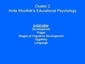 Cluster 2 Anita Woolfolks Educational Psychology OVERVIEW Development