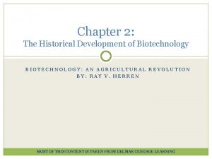 Chapter 2 The Historical Development of Biotechnology BIOTECHNOLOGY