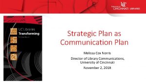 Strategic Plan as Communication Plan Melissa Cox Norris