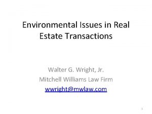Environmental Issues in Real Estate Transactions Walter G