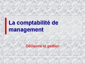 La comptabilit de management Dcisions et gestion Les