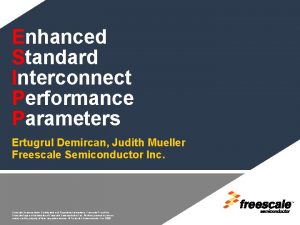 Enhanced Standard Interconnect Performance Parameters Ertugrul Demircan Judith