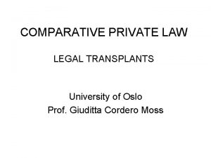 COMPARATIVE PRIVATE LAW LEGAL TRANSPLANTS University of Oslo