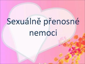 Sexuln penosn nemoci Obecn Sexuln penosn nemoci STD