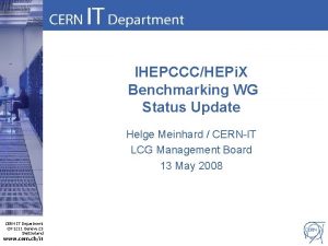 IHEPCCCHEPi X Benchmarking WG Status Update Helge Meinhard