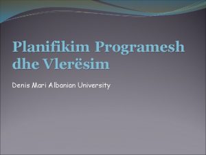 Planifikim Programesh dhe Vlersim Denis Mari Albanian University