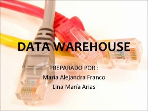 DATA WAREHOUSE PREPARADO POR Mara Alejandra Franco Lina