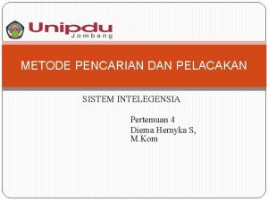 METODE PENCARIAN DAN PELACAKAN SISTEM INTELEGENSIA Pertemuan 4