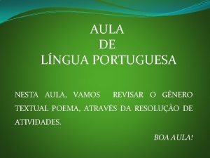 AULA DE LNGUA PORTUGUESA NESTA AULA VAMOS REVISAR