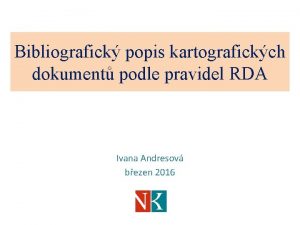 Bibliografick popis kartografickch dokument podle pravidel RDA Ivana