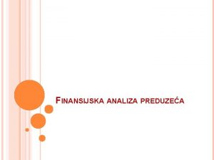 FINANSIJSKA ANALIZA PREDUZEA Pojam i predmet finansijske analize