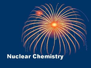 Nuclear Chemistry Chemical Reactivity Normal Chemical Behavior Example