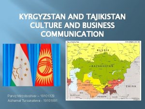 KYRGYZSTAN AND TAJIKISTAN CULTURE AND BUSINESS COMMUNICATION Parviz
