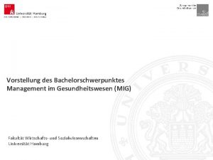 Vorstellung des Bachelorschwerpunktes Management im Gesundheitswesen MIG Lehrstuhl