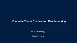 Graduate Tracer Studies and Benchmarking ACE Workshop May