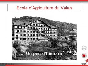 Ecole dAgriculture du Valais Un peu dhistoire Service