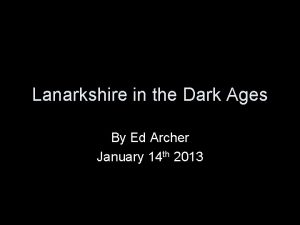 Lanarkshire in the Dark Ages By Ed Archer