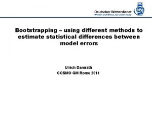 Deutscher Wetterdienst Bootstrapping using different methods to estimate