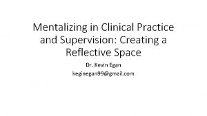 Mentalizing in Clinical Practice and Supervision Creating a