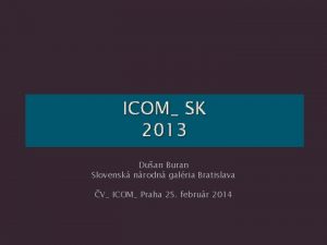 ICOM SK 2013 Duan Buran Slovensk nrodn galria