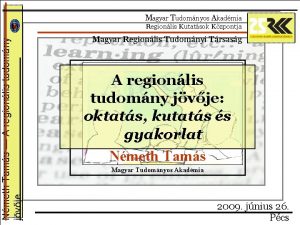 Nmeth Tams A regionlis tudomny jvje Magyar Tudomnyos