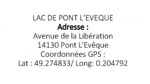 LAC DE PONT LEVEQUE Adresse Avenue de la