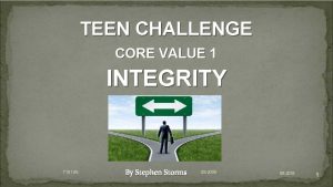 TEEN CHALLENGE CORE VALUE 1 INTEGRITY T 101