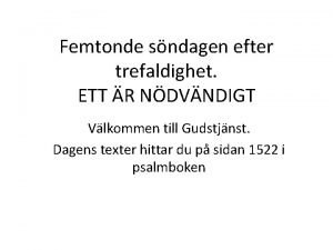 Femtonde sndagen efter trefaldighet ETT R NDVNDIGT Vlkommen