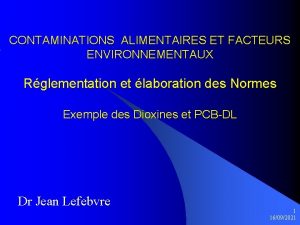 CONTAMINATIONS ALIMENTAIRES ET FACTEURS ENVIRONNEMENTAUX Rglementation et laboration