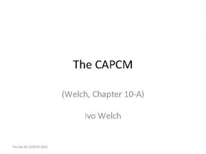 The CAPCM Welch Chapter 10 A Ivo Welch