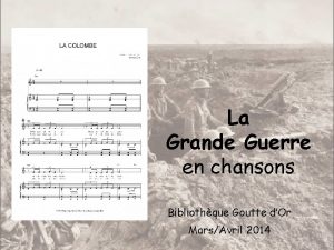 La Grande Guerre en chansons Bibliothque Goutte dOr