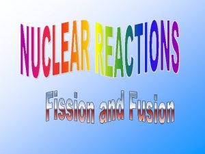 In fission a nucleus of large mass splits