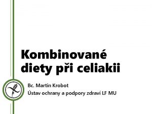 Kombinovan diety pi celiakii Bc Martin Krobot stav