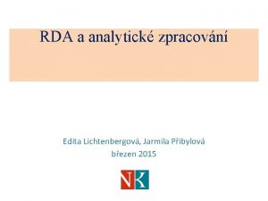 RDA a analytick zpracovn Edita Lichtenbergov Jarmila Pibylov