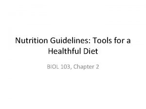 Nutrition Guidelines Tools for a Healthful Diet BIOL