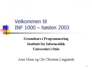 Velkommen til INF 1000 hsten 2003 Grunnkurs i