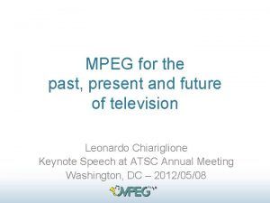 MPEG for the past present and future of