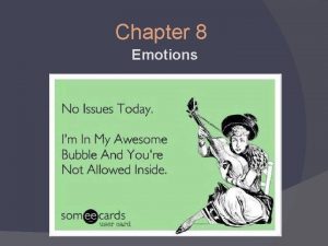 Chapter 8 Emotions What is an Emotion Emotion