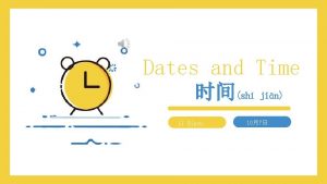 Dates and Time sh jin Li Xinyu 107