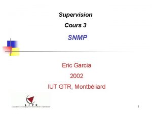 Supervision Cours 3 SNMP Eric Garcia 2002 IUT