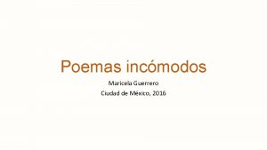 Poemas incmodos Maricela Guerrero Ciudad de Mxico 2016