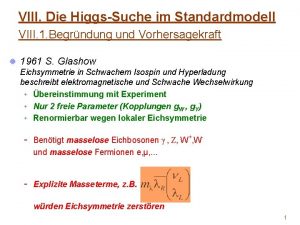 VIII Die HiggsSuche im Standardmodell VIII 1 Begrndung