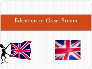 Edication in Great Britain Edication in Great Britain